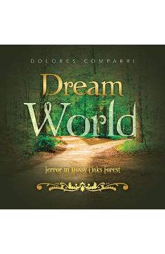 Coperta cărții 'Dream World: Terror in Mossy Oaks Forest - Dolores Comparri'