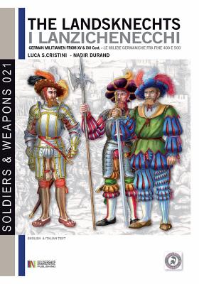 The Landsknechts: German militiamen from late XV and XVI century - Luca Stefano Cristini