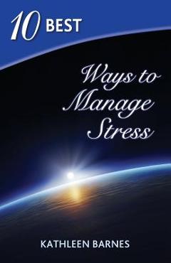 Coperta cărții '10 Best Ways to Manage Stress - Kathleen Barnes'