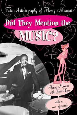 Did They Mention the Music?: The Autobiography of Henry Mancini - Henry Mancini