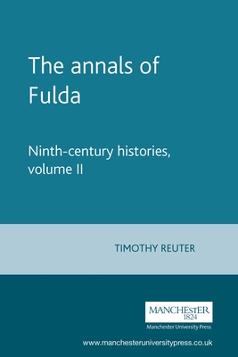 The Annals of Fulda: Ninth-Century Histories, Volume II - Timothy Reuter