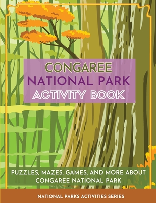 Coperta cărții 'Congaree National Park Activity Book: Puzzles, Mazes, Games, and More About Congaree National Park -'