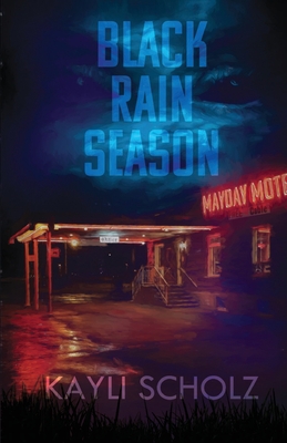 Black Rain Season - Kayli Scholz