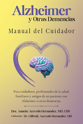 Alzheimer Y Otras Demencias: Manual del Cuidador - Gilfredy Acevedo Hernandez