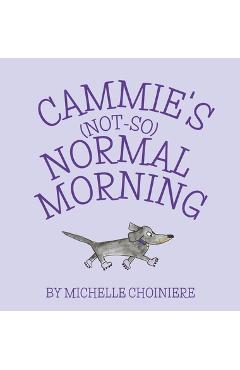 Coperta cărții 'Cammie's Not-So-Normal Morning - Michelle Choiniere'