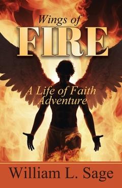 Coperta cărții 'Wings of Fire: A Life of Adventure - William L. Sage'