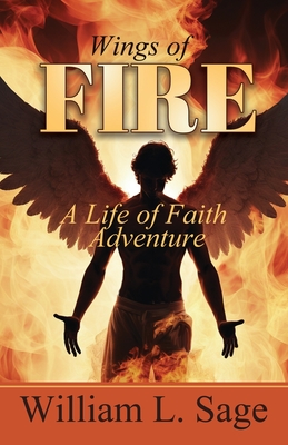 Coperta cărții 'Wings of Fire: A Life of Adventure - William L. Sage'
