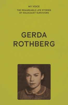 My Voice: Gerda Rothberg: My Life with All Its Ups and Downs and Still Here to Tell the Tale - 