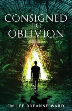 Coperta cărții 'Consigned to Oblivion - Emilee Breanne Ward'