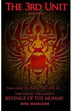 Poza produsului The 3rd Unit: Tales From the Production Crew of Universal Orlando's Revenge of the Mummy - Mike Mangione