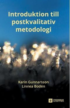 Introduktion till postkvalitativ metodologi - Karin Gunnarsson