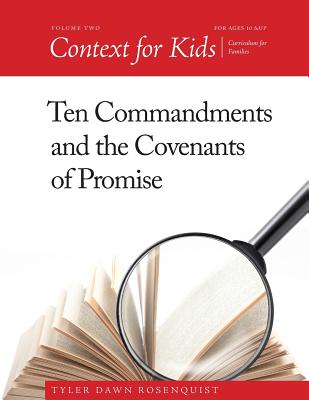 Coperta cărții 'Context For Kids: Ten Commandments and the Covenants of Promise - Tyler Dawn Rosenquist'