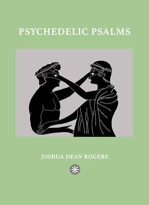 Psychedelic Psalms: Reflections from an Offline World - Joshua Dean Rogers