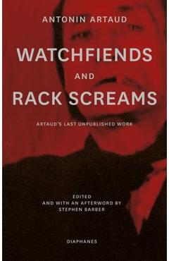 Poza produsului Watchfiends and Rack Screams: Artaud's Last Unpublished Work - Antonin Artaud
