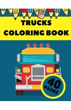 Coperta cărții 'Trucks Coloring Book: Activity Coloring Book for Toddlers - Mother Hood'