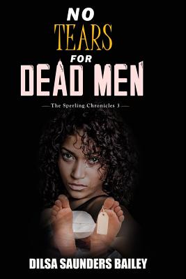 No Tears for Dead Men - Dilsa Saunders Bailey
