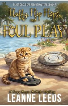 Coperta cărții 'Fluffy, Flip Flops, and Foul Play: A Cozy Magic Midlife Mystery - Leanne Leeds'