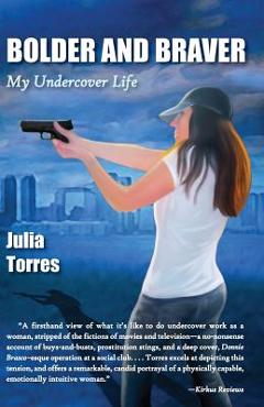 Coperta cărții 'Bolder and Braver: My Undercover Life - Julia Torres'