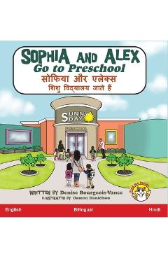 Coperta cărții 'Sophia and Alex Go to Preschool: सोफिया और एलेक्स शि&# - Denise Bourgeois-vance'