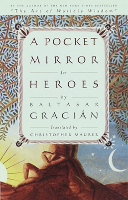 A Pocket Mirror for Heroes - Baltasar Gracian