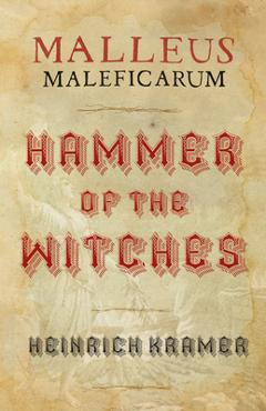Poza produsului Malleus Maleficarum: A Historical Witch Hunter's Manual - Heinrich Kramer