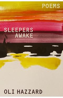 Sleepers Awake: Poems - Oli Hazzard