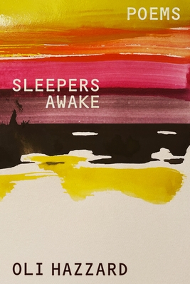 Coperta cărții 'Sleepers Awake: Poems - Oli Hazzard'