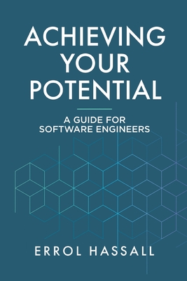 Achieving Your Potential: A Guide for Software Engineers - Errol Hassall