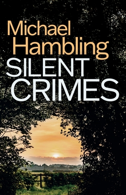Silent Crimes: a British crime mystery full of twists - Michael Hambling