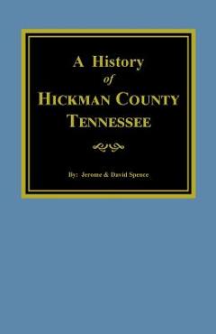 Coperta cărții 'The History of Hickman County, Tennessee - Jerome Spence'