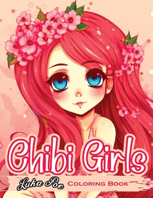 Chibi Girls: A Fun and Adorable Coloring Experience for All Ages - Luka Poe