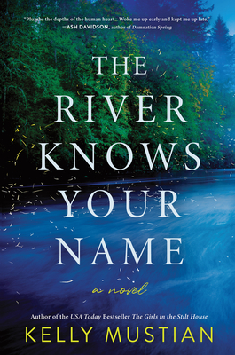 The River Knows Your Name - Kelly Mustian