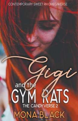 Gigi and the Gym Rats: Contemporary Sweet RH Omegaverse - Mona Black