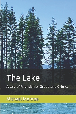 The Lake: A tale of Friendship, Greed and Crime. - Susan Bloom