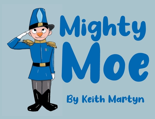 Mighty Moe - Keith Martyn