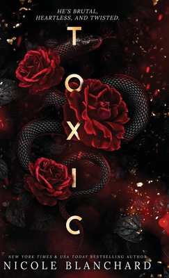 Toxic: A Dark Romance - Nicole Blanchard