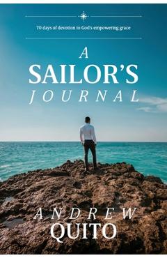 Poza produsului A Sailor's Journal: 70 days of devotion to God's empowering grace - Andrew Quito