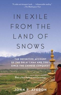 Coperta cărții 'In Exile from the Land of Snows: The Definitive Account of the Dalai Lama and Tibet Since the Chinese Conquest - John'