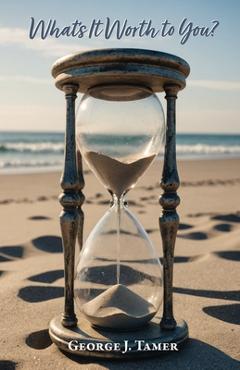 Coperta cărții 'What's It Worth to You? - George J. Tamer'