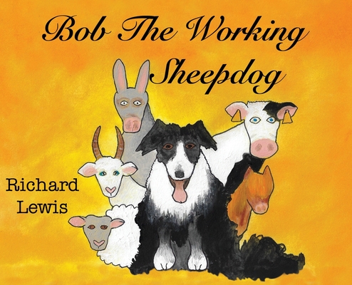 BOB the Working sheep dog! - Richard Lewis