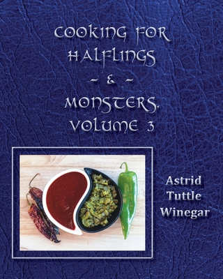Celebrating Comfy, Cozy Foods from North America: Cooking for Halflings & Monsters, Volume 3 - Astrid Tuttle Winegar