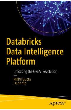 Coperta cărții 'Databricks Data Intelligence Platform: Unlocking the Genai Revolution - Nikhil Gupta'