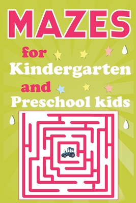 Mazes for Kindergarten and Preschool Kids: Maze Activity Book for Smart Kids Ages 3-7 - Linda C. Jennings