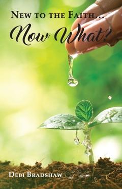 Poza produsului New to the Faith... Now What? - Debi Bradshaw