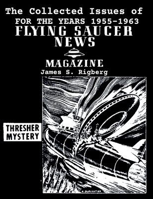 Coperta cărții 'The Collected Issues of FLYING SAUCER NEWS(1955-1963) - James S. Rigberg'