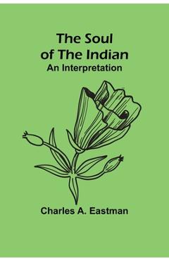 Coperta cărții 'The Soul of the Indian: An Interpretation - Charles A. Eastman'