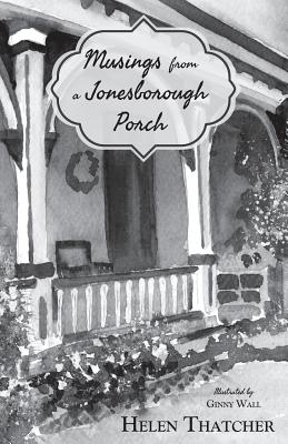 Musings from a Jonesborough Porch - Helen Thatcher