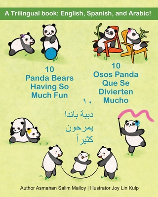 10 Osos Panda Que Se Divierten Mucho: A Trilingual book: English, Spanish, and Arabic! - Asmahan Salim Malloy