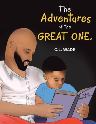 The Adventures of the Great One.: Patience Is a Virtue - C. L. Wade