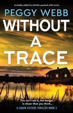 Coperta cărții 'Without a Trace: A totally addictive thriller packed with twists - Peggy Webb'